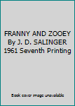 Unknown Binding FRANNY AND ZOOEY By J. D. SALINGER 1961 Seventh Printing Book