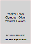 Yankee from Olympus: Justice Holmes and His Family