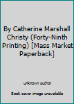 By Catherine Marshall Christy (Forty-Ninth Printing) [Mass Market Paperback]