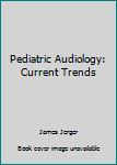 Hardcover Pediatric Audiology: Current Trends Book