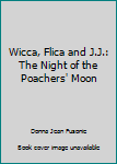 Hardcover Wicca, Flica and J.J.: The Night of the Poachers' Moon Book