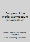 Hardcover Compass of the World: a Symposium on Political Geo Book