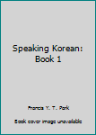 Hardcover Speaking Korean: Book 1 Book