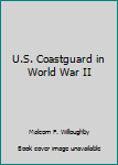 Unknown Binding U.S. Coastguard in World War II Book