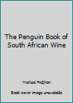Paperback The Penguin Book of South African Wine Book