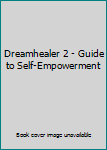 Paperback Dreamhealer 2 - Guide to Self-Empowerment Book