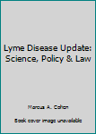 Paperback Lyme Disease Update: Science, Policy & Law Book