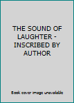 Hardcover THE SOUND OF LAUGHTER - INSCRIBED BY AUTHOR Book