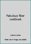 Paperback Fabulous fiber cookbook Book