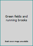 Hardcover Green fields and running brooks Book