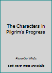 Paperback The Characters in Pilgrim's Progress Book