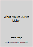 Hardcover What Makes Juries Listen Book