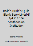 Hardcover Baile's Bride's Quilt-Blank Book-Lined-5 1/4 X 8 1/4: Smithsonian Institution Book