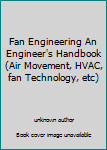 Unknown Binding Fan Engineering An Engineer's Handbook (Air Movement, HVAC, fan Technology, etc) Book