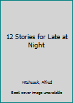 12 Stories for Late at Night