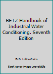 Hardcover BETZ Handbook of Industrial Water Conditioning. Seventh Edition Book