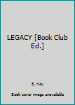 Hardcover LEGACY [Book Club Ed.] Book