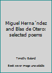 Paperback Miguel Herna´ndez and Blas de Otero: selected poems Book