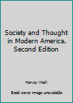 Hardcover Society and Thought in Modern America, Second Edition Book