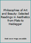Philosophies of Art and Beauty: Selected Readings in Aesthetics from Plato to Heidegger
