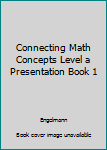 Spiral-bound Connecting Math Concepts Level a Presentation Book 1 Book