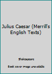 Hardcover Julius Caesar (Merrill's English Texts) Book