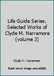 Unknown Binding Life Guide Series, Selected Works of Clyde M. Narramore (volume 3) Book