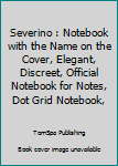 Paperback Severino : Notebook with the Name on the Cover, Elegant, Discreet, Official Notebook for Notes, Dot Grid Notebook, Book