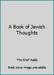 Hardcover A Book of Jewish Thoughts Book