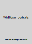 Hardcover Wildflower portraits Book