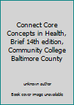 Unknown Binding Connect Core Concepts in Health, Brief 14th edition, Community College Baltimore County Book