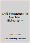 Paperback Child Molestation: An Annotated Bibliography Book