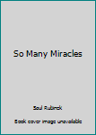 Paperback So Many Miracles Book