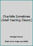 Mass Market Paperback Charlotte Sometimes (Adell Yearling Classic) Book