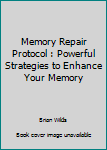 Paperback Memory Repair Protocol : Powerful Strategies to Enhance Your Memory Book