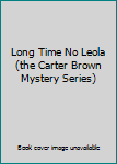 Unknown Binding Long Time No Leola (the Carter Brown Mystery Series) Book