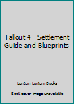 Paperback Fallout 4 - Settlement Guide and Blueprints Book