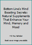 Hardcover Bottom Line's Mind Boosting Secrets: Natural Supplements That Enhance Your Mind, Memory and Mood Book