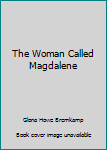 Hardcover The Woman Called Magdalene Book