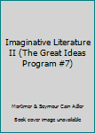 Hardcover Imaginative Literature II (The Great Ideas Program #7) Book