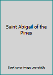 Unknown Binding Saint Abigail of the Pines Book
