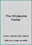 Mass Market Paperback The Wholesome Hooker Book