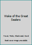Hardcover Wake of the Great Sealers Book