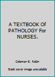 Hardcover A TEXTBOOK Of PATHOLOGY For NURSES. Book