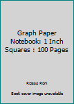 Graph Paper Notebook: 1 Inch Squares: 100 pages