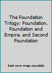 Hardcover The Foundation Trilogy: Foundation, Foundation and Empire, and Second Foundation Book