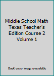 Hardcover Middle School Math Texas Teacher's Edition Course 2 Volume 1 Book