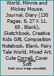 Notebook : Disney World, Minnie and Mickey Mouse, Journal, Diary (130 Pages, 8. 27 X 11. 69 , Blank), Sketchbook, Creative Kids Gift, Composition Notebook, Blank, Fairy Tale World, Mixed Art, Cute Cor