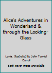 Alice's Adventures in Wonderland & through the Looking-Glass