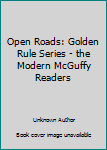 Open Roads: Golden Rule Series - the Modern McGuffy Readers